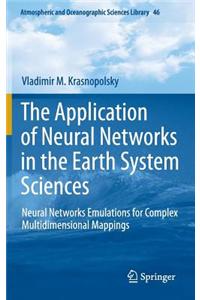 The Application of Neural Networks in the Earth System Sciences: Neural Networks Emulations for Complex Multidimensional Mappings
