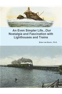 An Even Simpler Life...Our Nostalgia and Fascination with Lighthouses and Trains