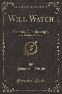 Will Watch, Vol. 2 of 3: From the Auto-Biography of a British Officer (Classic Reprint)