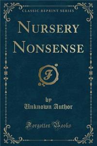 Nursery Nonsense (Classic Reprint)