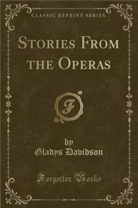 Stories from the Operas (Classic Reprint)