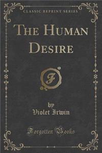 The Human Desire (Classic Reprint)