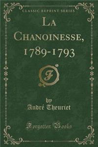 La Chanoinesse, 1789-1793 (Classic Reprint)