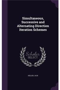 Simultaneous, Successive and Alternating Direction Iteration Schemes