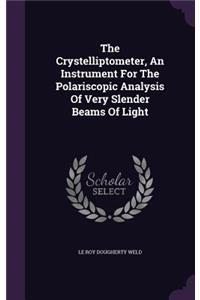 The Crystelliptometer, An Instrument For The Polariscopic Analysis Of Very Slender Beams Of Light
