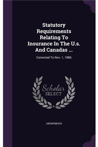 Statutory Requirements Relating To Insurance In The U.s. And Canadas ...: Corrected To Nov. 1, 1886