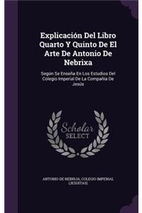 Explicación Del Libro Quarto Y Quinto De El Arte De Antonio De Nebrixa