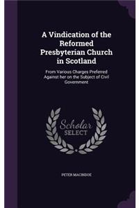 Vindication of the Reformed Presbyterian Church in Scotland
