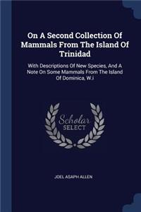 On A Second Collection Of Mammals From The Island Of Trinidad