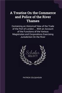 Treatise On the Commerce and Police of the River Thames