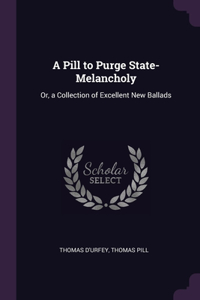 A Pill to Purge State-Melancholy