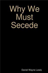 Why We Must Secede