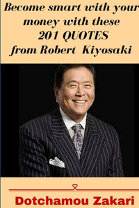 Become smart with your money with these 201 quotes from Robert Kiyosaki