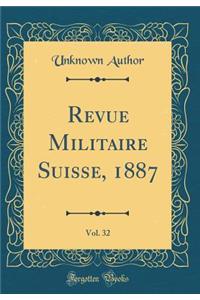 Revue Militaire Suisse, 1887, Vol. 32 (Classic Reprint)