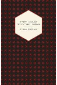Upton Sinclair Presents William Fox