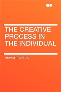 The Creative Process in the Individual