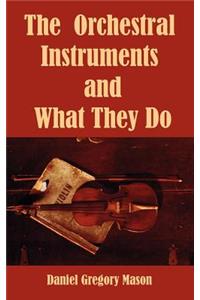 The Orchestral Instruments and What They Do