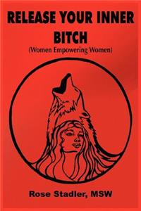 Release Your Inner Bitch
