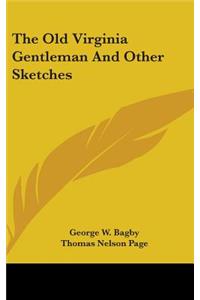 Old Virginia Gentleman And Other Sketches