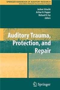 Auditory Trauma, Protection, and Repair