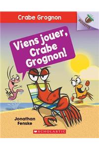 Noisette: Crabe Grognon: N° 2 - Viens Jouer, Crabe Grognon!