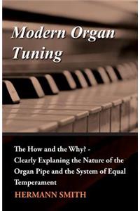 Modern Organ Tuning - The How and the Why? - Clearly Explaning the Nature of the Organ Pipe and the System of Equal Temperament