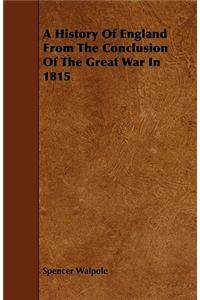 A History Of England From The Conclusion Of The Great War In 1815