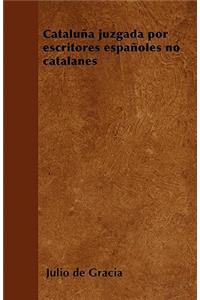 Cataluña Juzgada Por Escritores Españoles No Catalanes