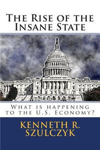 The Rise of the Insane State