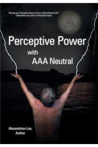 Perceptive Power with AAA Neutral