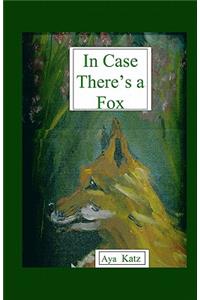In Case There's A Fox