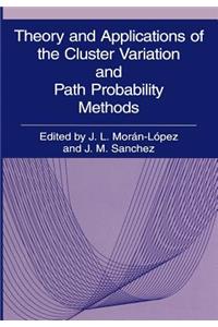 Theory and Applications of the Cluster Variation and Path Probability Methods