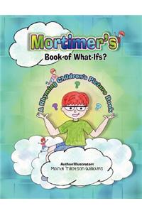 Mortimer's Book of What-Ifs (A Children's Rhyming Picture Book of Poetry)