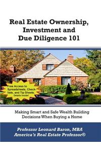 Real Estate Ownership, Investment and Due Diligence 101: A Smarter Way to Buy Real Estate