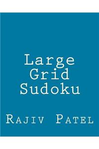 Large Grid Sudoku: Fun, Large Grid Sudoku Puzzles