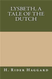 Lysbeth, a Tale of the Dutch