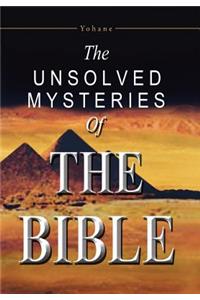 The Unsolved Mysteries of the Bible