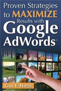 Proven Strategies to Maximize Results with Google AdWords