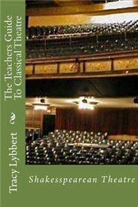 The Teachers Guide to Classical Theatre