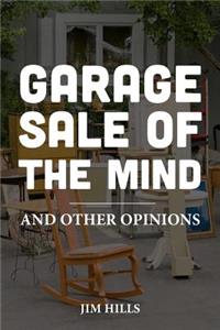 Garage Sale of the Mind and Other Opinions
