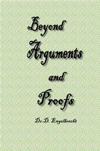 Beyond arguments and proofs