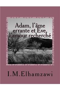 Adam, l'ame errante et Eve, l'amour recherche