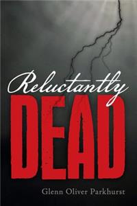 Reluctantly Dead
