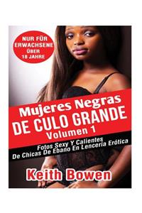 Mujeres Negras de Culo Grande Volumen 1: Fotos Sexy Y Calientes de Chicas de Ebano En LencerÃ­a ErÃ³tica