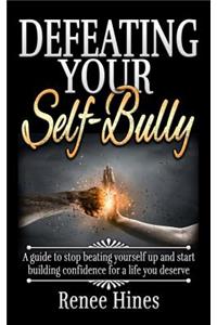 Defeating Your Self-Bully