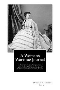 A Woman's Wartime Journal: An Account of the Passage over a Georgia Plantation of Sherman's Army on the March to the Sea, as Recorded in the Diary of Dolly Sumner Lunt (Mrs. T