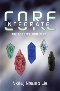Core Integrate: The Core Welcomes You.