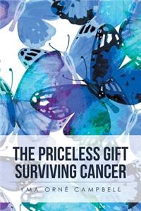 Priceless Gift Surviving Cancer