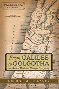 From Galilee to Golgotha