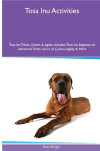 Tosa Inu Activities Tosa Inu Tricks, Games & Agility. Includes: Tosa Inu Beginner to Advanced Tricks, Series of Games, Agility and More